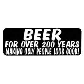 Hot Leathers Helmet Sticker - "Beer For Over 200 Years, Making Ugly People Look Good!"