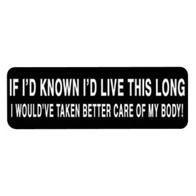 Hot Leathers Helmet Sticker - "If I'd Known I'd Live This Long I Would've Taken Better Care Of My Body!"