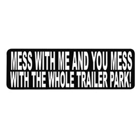 Hot Leathers Helmet Sticker - "Mess With Me And You Mess With The Whole Trailer Park!"