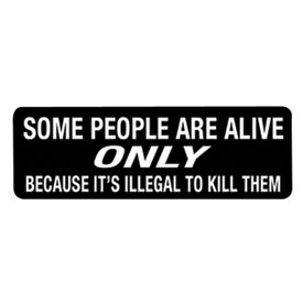 Hot Leathers Helmet Sticker - "Some People Are Alive Only Because It's Illegal To Kill Them"