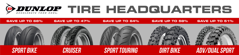 Dunlop Tire Headquarters, sportbike save up to 66%, cruiser save up to 47%, sport touring save up to 64%, dirt bike save up to 58%, save up to 51%