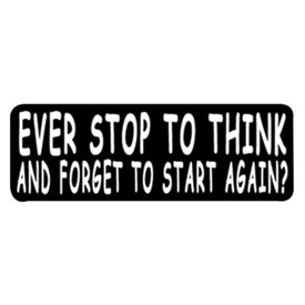 Hot Leathers Helmet Sticker - "Ever Stop To Think And Forget To Start Again?"