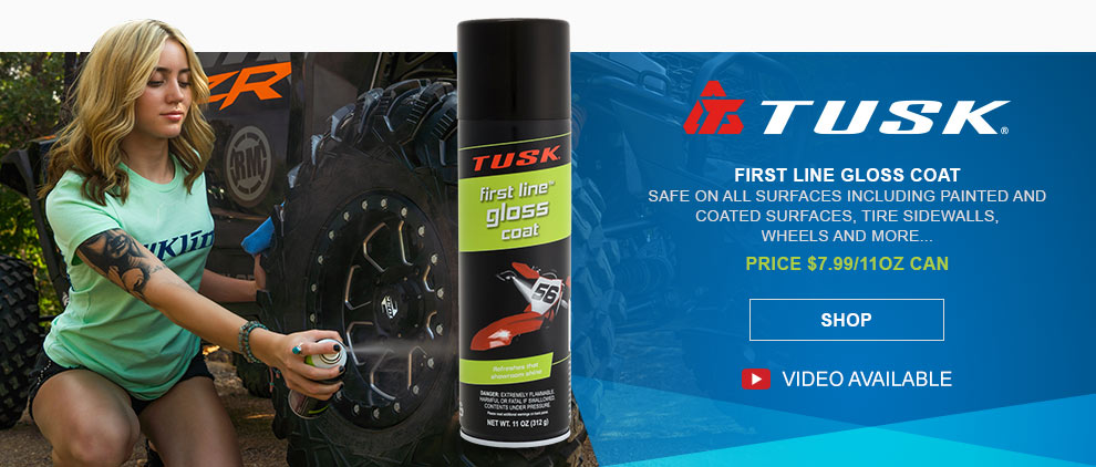 Tusk First Line Gloss Coat, Safe on all surfaces including painted and coated surfaces, tire sidewalls, wheels and more..., Price seven dollars and ninety nine cents per eleven ounce can, video available, SHOP