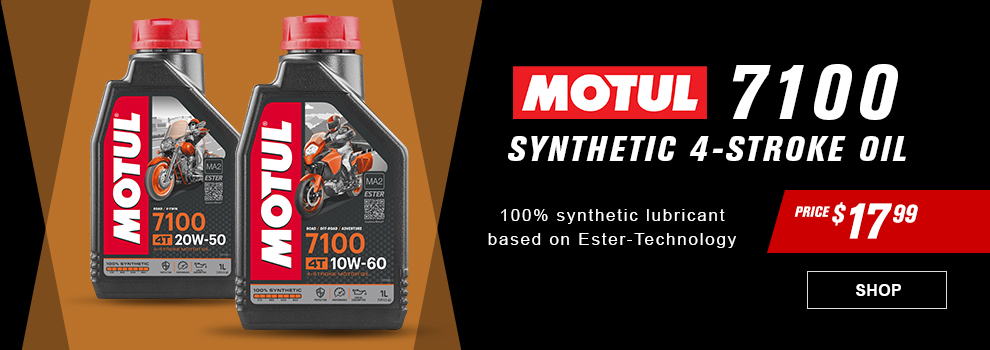 MOTUL 7100 Synthetic 4-Stroke Oil, 100 percent synthetic lubricant based on Ester-Technology, Price $17 and 99 cents, a bottle of 20W-50 and 10W-60