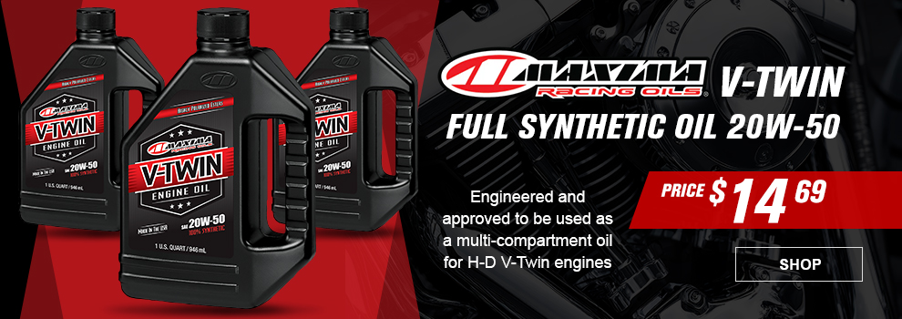 Maxima Racing Oils V-Twin Full Synthetic Oil 20W-50, price $14 and 69 cents, Engineered and approved to be used as a multi-compartment oil for H-D V-Twin engines, link, shop