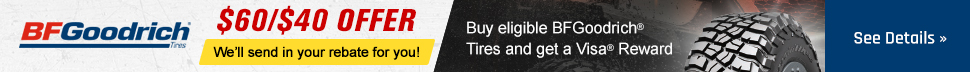 BFGoodrich Tires, $60/$40 Offer, We'll send in your rebate for you, Buy eligible BFGoodrich Tires and get a Visa Reward, a KM3 tire, link, see details