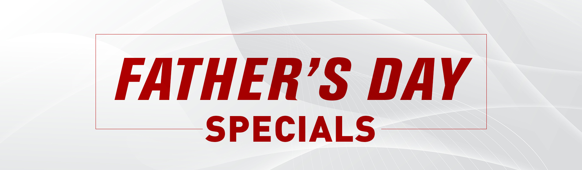 Father's Day Specials