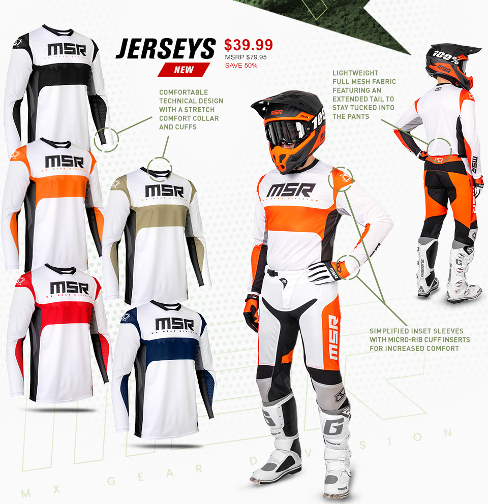 
				
                Jerseys $39.99 msrp $79.95 Save 50%, the 5 different colorways of the NXT Air jerseys in stacked pattern slightly overlaid. A rider in a full set of orange NXT Air Gear both from front 3/4 view and behing 3/4 view. the text 'comfortable technical design with a stretch comfort collar and cuffs' with lines running to a segemented circles surrounding the collar and cuff of some of the jerseys. the text 'light-weight full mesh fabric featuring an extended tail to stay tucked into the pants' with a line running to a segemented circle surrounding where the jersey tucks in the back on the back view of the rider. The text 'simplified inset sleeves with micro-rib cuff inserts for increased comfort' with lines running to a segemented circles surrounding the shoulder and the wrist of the front facing full figure rider.
				
				
				