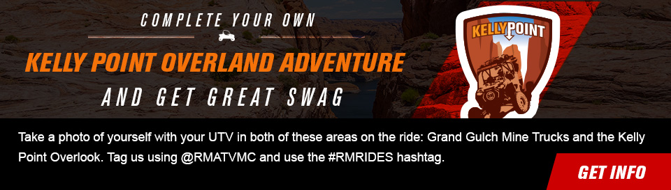 Complete your own Kelly Point Overland Adventure Ride and get great swag, Take a photo of yourself with your UTV in both of these areas on the ride: Grand Gulch Mine Trucks and the Kelly Point Overlook. Tag us using @RMATVMC and use the #RMRIDES hashtag. Tag us using @RMATVMC and use the #RMRIDES hashtag. link, get info