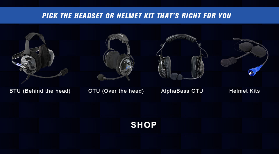 Pick the headset or helmet kit that’s right for you. The following headsets displayed: BTU - behind the head. OTU – Over the head. AlphaBass – OTU. Helmet kits. Link, shop.