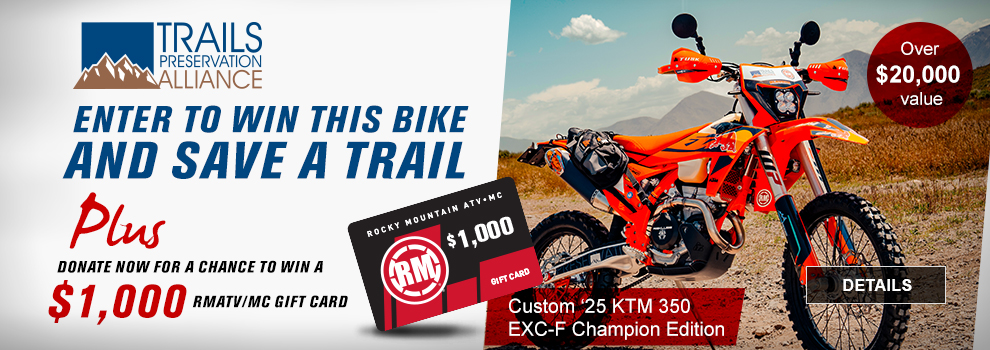 Trails Preservation Alliance, Enter to win this bike and save a trail, plus donate now for a chance to win a $1,000 RMATVMC gift card, the custom 2025 KTM 350 EXC-F Champion Edition dirt bike, over a $20,000 value, link, details