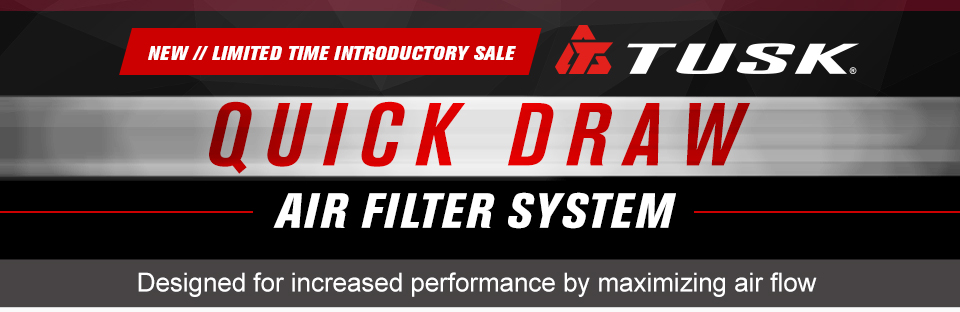 New, Limited Time Introductory Sale, Tusk Quick Draw Air Filter System, The Tusk Quick Draw Air Filter System is the ultimate intake system Designed and Tested by riders for riders