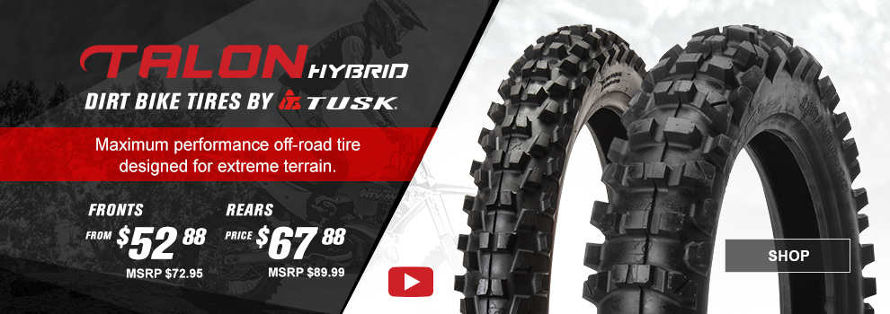 Talon Hybrid Dirt Bike Tires by Tusk, Maximum performance off-road tire designed for extreme terrain, fronts from $52 and 88 cents, MSRP $72 and 95 cents, rears from $67 and 88 cents, MSRP $89 and 99 cents, video available, both front and rear tire, link, shop
