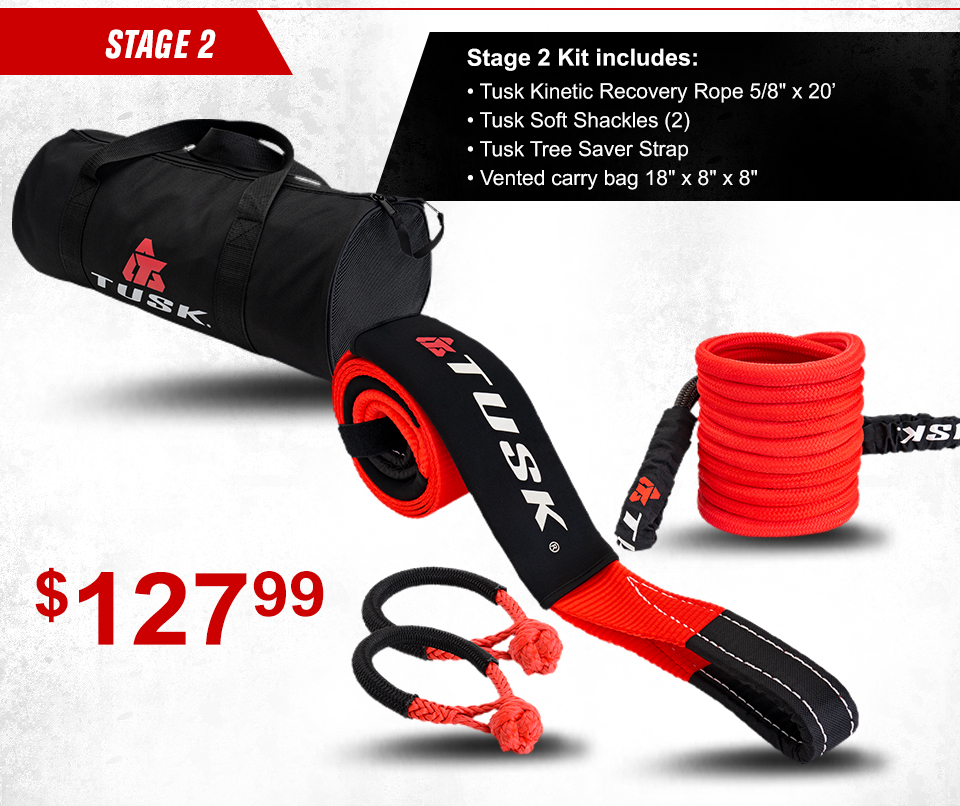 Stage 2, Stage 2 Kit includes, Tusk Kinetic Recovery Rope 5/8 inch by 20 foot, Tusk Soft Shackles (2), Tusk Tree Saver Strap, Vented carry bag 18-inch x 8-inch x 8-inch, $127 and 99 cents, link