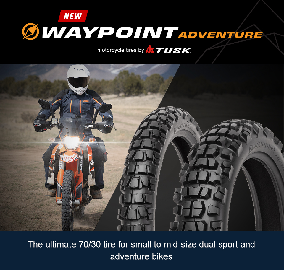 New, Waypoint Adventure Motorcycle Tires by Tusk, the front and rear tire along with a shot of someone riding a KTM adventure bike with the tires mounted, the ultimate 70/30 tire for small to mid-size dual sport and adventure bikes