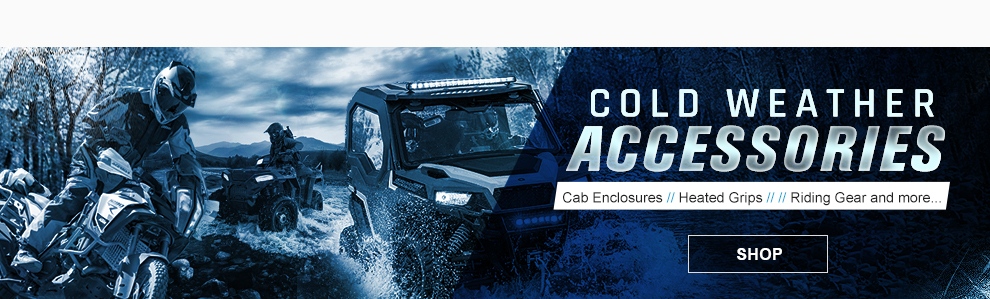 Cold Weather Accessories, cab enclosures, heated grips, riding gear and more... SHOP button