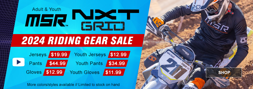 MSR, Adult and Youth, NXT Grid, 2024 Riding Gear Sale, Video, Jerseys $19 and 99 cents, Youth Jerseys $12 and 99 cents, Pants $44 and 99 cents, Youth Pants $34 and 99 cents, Gloves $12 and 99 cents, Youth Gloves $11 and 99 cents, a man riding a dirt bike and is wearing the Black/Orange Gear, More colors/styles available, Limited to stock on hand, link, shop