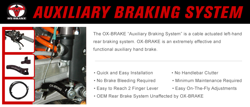 Ox-Brakes Auxiliary Braking System, The OX-Brake "Auxiliary Braking System" is a cable actuated left-hand rear braking system. OX-Brake is an extremely effective and functional auxiliary hand brake.