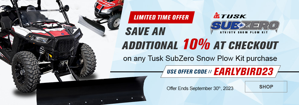 Limited Time Offer, Tusk SubZero ATV/UTV Snow Plow Kit, Save an additional 10 percent at checkout on any Tusk SubZero Snow Plow Kit purchase, use offer code, EARLYBIRD23, Offer ends September 30th, 2023, Polaris RZR with a snow plow kit installed and a Honda ATV with a snow plow installed, link, shop