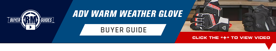 RM Buyer Guides - Warm Weather ADV Gloves Buyer Guide - Click below to view video