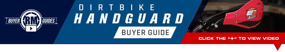 RM Buyer Guides - Dirtbike Handguard Buyer's Guide - Click below to view video