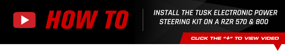 How to install the tusk electronic power steering kit on a RZR 570 and 800 - Click below to view video