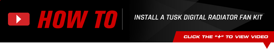 How To: Install a Tusk Universal Digital Radiator Fan Kit - Click below to view video