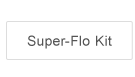 Super-Flo Kit