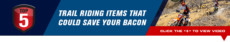 Top 5 trail riding items that could save your bacon - Click below to view video