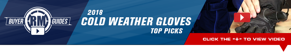 RM Buyer Guides - 2018 Cold Weather Gloves Top Picks - Click below to view video