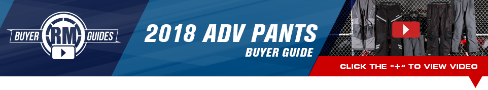 RM Buyer Guides - 2018 ADV Pants Buyer Guide - Click below to view video