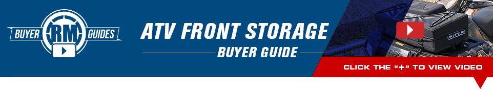 RM Buyer Guides - ATV Front Storage Buyer Guide - Click below to view video
