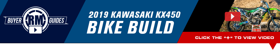 RM Buyer Guides - 2019 Kawasaki KX450 Bike Build - Click below to view video